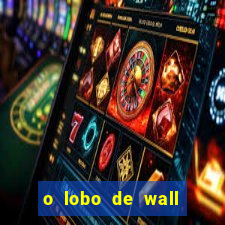 o lobo de wall street online